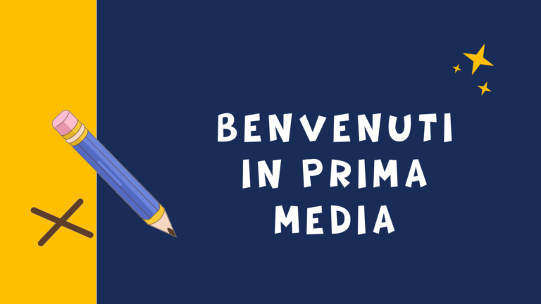 BENVENUTI AI RAGAZZI DI PRIMA MEDIA